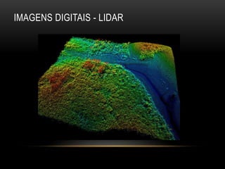 IMAGENS DIGITAIS - LIDAR
 