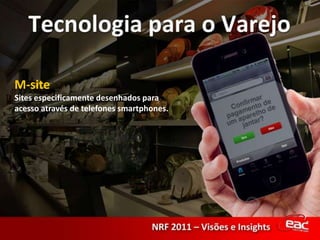 M-siteSites especificamente desenhados paraacesso através de telefones smartphones.