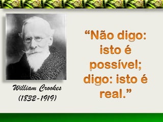 William Crookes
 (1832-1919)
 