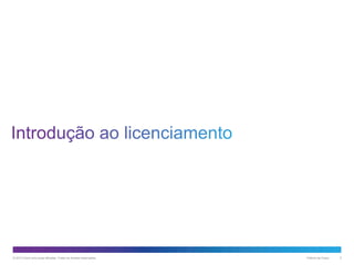 © 2013 Cisco e/ou suas afiliadas. Todos os direitos reservados.

Público da Cisco

2

 