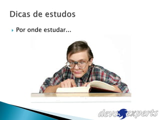    Por onde estudar...
 