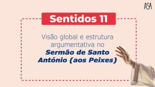 Visão global e estrutura
argumentativa no
Sermão de Santo
António (aos Peixes)
 