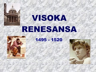 VISOKA RENESANSA 1495 - 1520 
