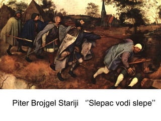 Piter Brojgel Stariji ‘’Slepac vodi slepe’’

 