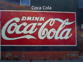 Coca Cola
 