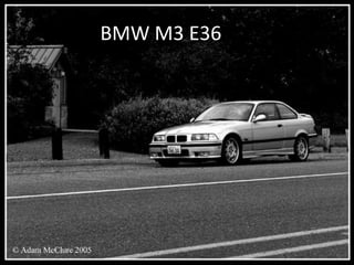 BMW M3 E36E36
 