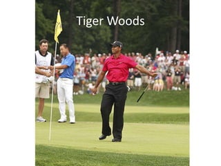 Tiger Woods
 