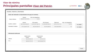 Principales pantallas Visor del Patrón
Visor de nómina
 