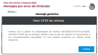 Mensaje genérico
Antes…
Mensajes por error de timbrado
Visor de nómina / Mejoras 2020
 