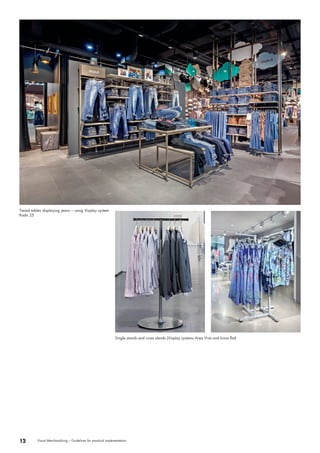 Tiered tables displaying jeans – using Visplay system 
Kado 25 
Single stands and cross stands (Visplay systems Area Viva and Icons flat) 
12 Visual Merchandising – Guidelines for practical implementation 
 