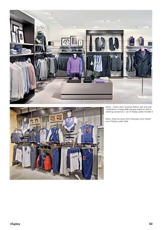 above : Classic men’s business fashion with suits and 
combinations in beige (left) and grey (right) as well as 
matching accessories / use of Visplay system Invisible 6 
below : American sports with a blue-grey colour theme/ 
use of Visplay system Steel 
23 
 