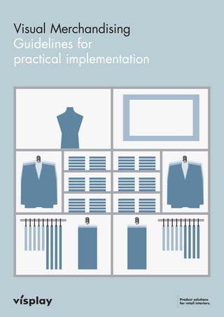 Visual Merchandising 
Guidelines for 
practical implementation 
 