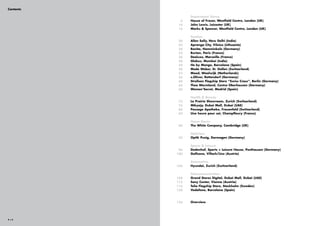 Contents

                 Department Stores
            6    House of Fraser, Westfield Centre, London (UK)
           10    John Lewis, Leicester (UK)
           16    Marks & Spencer, Westfield Centre, London (UK)

                 Fashion
           20    Allen Solly, New Delhi (India)
           24    Apranga City, Vilnius (Lithuania)
           28    Bonita, Hamminkeln (Germany)
           32    Burton, Paris (France)
           36    Deeluxe, Marseille (France)
           40    Globus, Mumbai (India)
           44    He by Mango, Barcelona (Spain)
           48    Mode Weber, St. Gallen (Switzerland)
           52    Mood, Waalwijk (Netherlands)
           56    s.Oliver, Rottendorf (Germany)
           60    Strellson Flagship Store “Swiss Cross”, Berlin (Germany)
           64    Theo Wormland, Centro Oberhausen (Germany)
           68    Women’Secret, Madrid (Spain)

                 Health & Beauty
           72    La Prairie Showroom, Zurich (Switzerland)
           76    Mikyajy, Dubai Mall, Dubai (UAE)
           80    Passage Apotheke, Frauenfeld (Switzerland)
           84    Une heure pour soi, Champfleury (France)

                 Home Stores
           88    The White Company, Cambridge (UK)

                 Opticians
           92    Optik Puzig, Dormagen (Germany)

                 Sports & Leisure
            96   Dodenhof, Sports + Leisure House, Posthausen (Germany)
           100   Golfzone, Villach/Linz (Austria)

                 Automotive
           104   Hyundai, Zurich (Switzerland)

                 Telecommunication
           108   Grand Stores Digital, Dubai Mall, Dubai (UAE)
           112   Sony Center, Vienna (Austria)
           116   Telia Flagship Store, Stockholm (Sweden)
           120   Vodafone, Barcelona (Spain)



           124   Overview




4|5
 