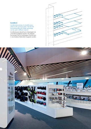 Invisible 6
Invisible demonstrates its versatility everywhere as the universal system. The discreet
horizontal profile with hidden technology
can be used in different material.
Invisible beweist überall seine Vielseitigkeit als
universell einsetzbares System. Das dezente
horizontale Profil mit verborgener Technik kann
in verschiedene Materialien eingesetzt werden.

 