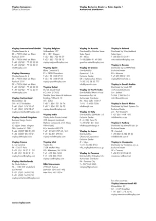 Visplay Companies
Offices & Showrooms

Visplay Internat ional GmbH
Charles-Eames-Str. 6
DE – 79576 Weil am Rhein
Post fach 2119
DE – 79556 Weil am Rhein
T +49 (0)7621 77 00 20 00
F +49 (0)7621 77 00 20 01
info@visplay.com
Visplay Germany
Charles-Eames-Str. 6
DE – 79576 Weil am Rhein
Post fach 2119
DE – 79556 Weil am Rhein
T +49 (0)7621 77 00 20 00
F +49 (0)7621 77 00 20 01
info@visplay.com
Visplay Switzerland
Klünenfeldstr. 22
CH – 4127 Birsfelden
T +41 (0)61 376 20 67
F +41 (0)61 376 23 67
visplay-switzerland@visplay.com
Visplay United Kingdom
Business Design Centre
Unit 315
52 Upper Street, Islington
GB – London N1 0QH
T +44 (0)207 288 95 70
F +44 (0)207 354 10 21
visplay-uk@visplay.com
Visplay France
3, rue Caroline
FR – 75017 Paris
T +33 (0)1 58 22 21 20
F +33 (0)1 58 22 21 21
visplay-france@visplay.com
Visplay Net herlands
De Oude Molen 4
NL – 1184 VW Ouderkerk
a/d Amstel
T +31 (0)20 56 98 780
F +31 (0)20 56 98 781
visplay-net herlands@visplay.com

Visplay Exclusive Dealers / Sales Agents /
Aut horized Distributors

Visplay Belgium
Woluwelaan 137
BE – 1831 Diegem
T +32 (0)2 725 95 07
F +32 (0)2 725 08 13
visplay-belgium@visplay.com

Visplay in Austria
Distributed by Günt her Vetter
Sales Agent
AT – Wien
T +43 (0)664 91 49 380
guent her.vetter@visplay.com

Visplay Spain
Plaza Comercial 5
ES – 08003 Barcelona
T +34 93 268 87 01
F +34 93 268 87 02
visplay-spain@visplay.com

Visplay in Greece
Distributed by
Kyvernit is I. S.A.
Exclusive Dealer
GR – Metamorfosi At hens
T +30 210 28 55 777
info@kyvernit is.com

Visplay Dubai
Sheikh Zayed Road
P.O. Box: 213035
Sheikha Sana Mana Al Maktoum
Building /Office M 10
AE – Dubai
T +971 (0)4 321 56 74
F +971 (0)4 321 56 75
visplay-dubai@visplay.com
Visplay India
Visplay India Private Limited
305, Jaswant i Landmark
Mehara Compound, L B S Marg
Vikhroli (W)
IN – Mumbai 400 079
T +91 22 401 297 62 / 63
F +91-22-401 298 04
visplay-india@visplay.com
Visplay USA
Visplay Inc.
7528 Walker Way
US – Allentown, PA 18106
T +1 610 366 1658
F +1 610 366 1932
visplay-usa@visplay.com

USA Showroom
29 Nint h Avenue
(between 13t h and 14t h)
New York, NY 10014

Visplay in Nort h-India
Distributed by Matrix Visual
Innovat ions Pvt. Ltd.
Aut horized Distributor
IN – New Delhi 110017
T +91 11 4100 7206
info@mvipl.com
Visplay in Italy
Distributed by ZEPPELIN s.r.l.
Exclusive Dealer
IT – 61032 Fano PU
T +39 0721 851 042
info@zeppelindesign.it
Visplay in Japan
Distributed by
Okamura Corporat ion
Exclusive Dealer
JP – Tokyo
T +81 3 5283 8743
info_visplay@okamura.co.jp
Visplay in Panama
Distributed by Vidisplay S.A.
Aut horized Distributor
PA – Panama City
T + 507 265 3065
vidisplay@gmail.com

Visplay in Poland
Distributed by Wito Meškank
Sales Agent
T +48 504 72 36 91
wito.meskank@visplay.com
Visplay in Russia
Distributed by ULTIMATHULE
Exclusive Dealer
RU – Moscow
T +7 495 988 21 20
visplay@ult imat hule.ru
Visplay in Saudi Arabia
Distributed by Saudi TKT
Aut horized Distributor
SA – Jeddah
T+966 2 660 66 24
info1@saudit kt.com
Visplay in Sout h Africa
Distributed by Retail Systems Co.
Exclusive Dealer
ZA – Port Elizabet h
T +27 (0)41 484 1177
info@retailsc.co.za
Visplay in Turkey
Distributed by Mimarlık Ldt. Şt i
Exclusive Dealer
TR – Istanbul
T +90 (0)212 233 39 33
info@dekotek.com.tr
Visplay in Venezuela
Distributed by Visistemas.ve c.a.
Exclusive Dealer
VE – Caracas
T +58 212 232 84 50
visistemas_ve@cant.net

For ot her countries:
Visplay Internat ional AG
Klünenfeldstr. 22
CH – 4127 Birsfelden
T +41 (0)61 376 20 00
visplay-internat ional@visplay.com

www.visplay.com

 