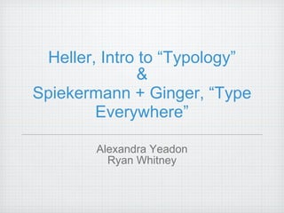 Heller, Intro to  “ Typology ” & Spiekermann + Ginger,  “ Type Everywhere ” ,[object Object],[object Object]