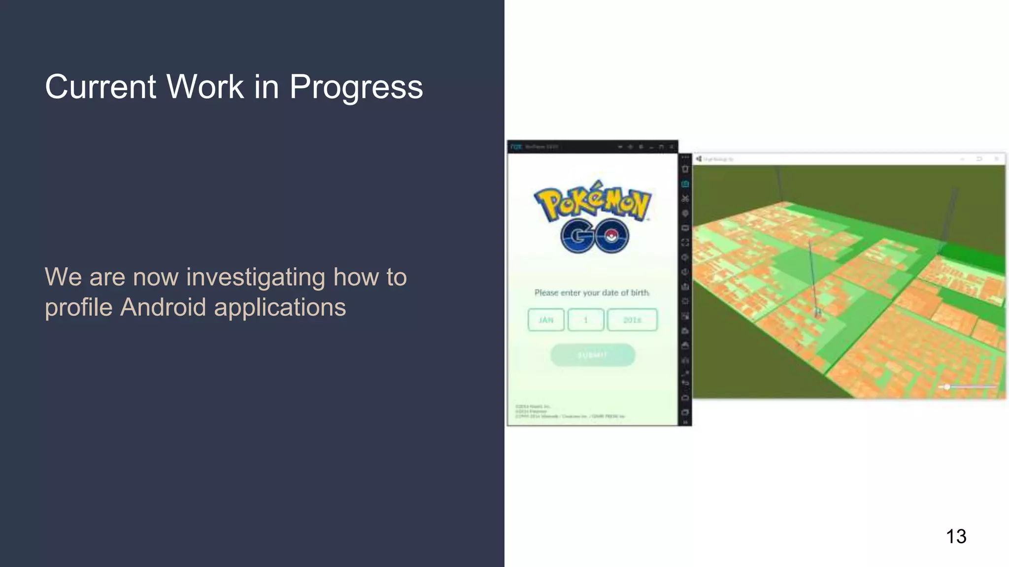 Current Work in Progress
We are now investigating how to
profile Android applications
13
 