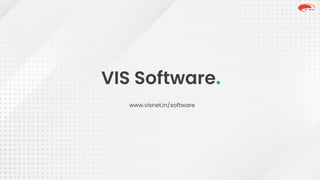 VIS Software.
www.visnet.in/software
 