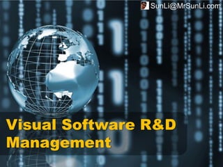 SunLi@MrSunLi.com




Visual Software R&D
Management
 
