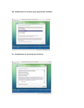 20. Indicamos la version que queremos instalar.




21. Aceptamos el acuerdo de licencia.
 