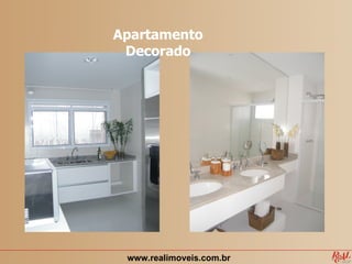 Apartamento
 Decorado




 www.realimoveis.com.br
 