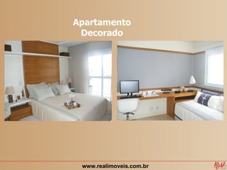Apartamento
 Decorado




 www.realimoveis.com.br
 