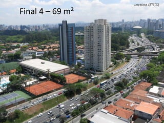Final 4 – 69 m²
corretora ARTISTA
 