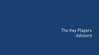The Key Players
Advisors
 
