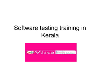 Software testing training in
Kerala
 