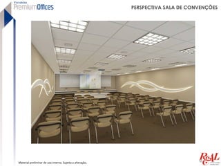 PERSPECTIVA SALA DE CONVENÇÕES




Material preliminar de uso interno. Sujeito a alteração.
 