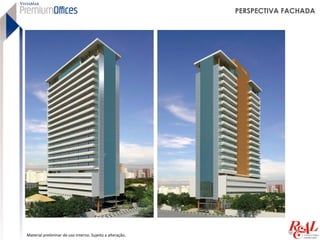 PERSPECTIVA FACHADA




Material preliminar de uso interno. Sujeito a alteração.
 