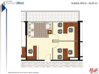 PLANTA TIPO B - 52,59 m²




Material preliminar de uso interno. Sujeito a alteração.
 