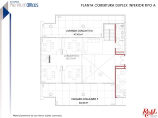 PLANTA COBERTURA DUPLEX INFERIOR TIPO A




Material preliminar de uso interno. Sujeito a alteração.
 