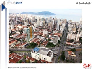 LOCALIZAÇÃO




Material preliminar de uso interno. Sujeito a alteração.
 