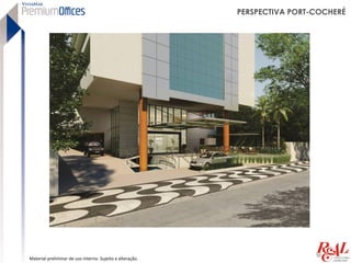 PERSPECTIVA PORT-COCHERÉ




Material preliminar de uso interno. Sujeito a alteração.
 