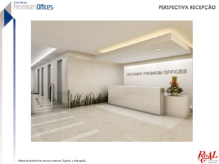 PERSPECTIVA RECEPÇÃO




Material preliminar de uso interno. Sujeito a alteração.
 