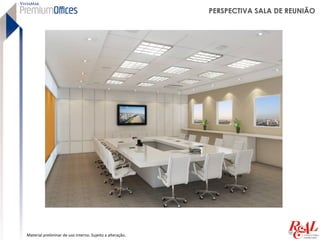 PERSPECTIVA SALA DE REUNIÃO




Material preliminar de uso interno. Sujeito a alteração.
 