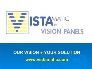 OUR VISION  ●  YOUR SOLUTION www.vistamatic.com 