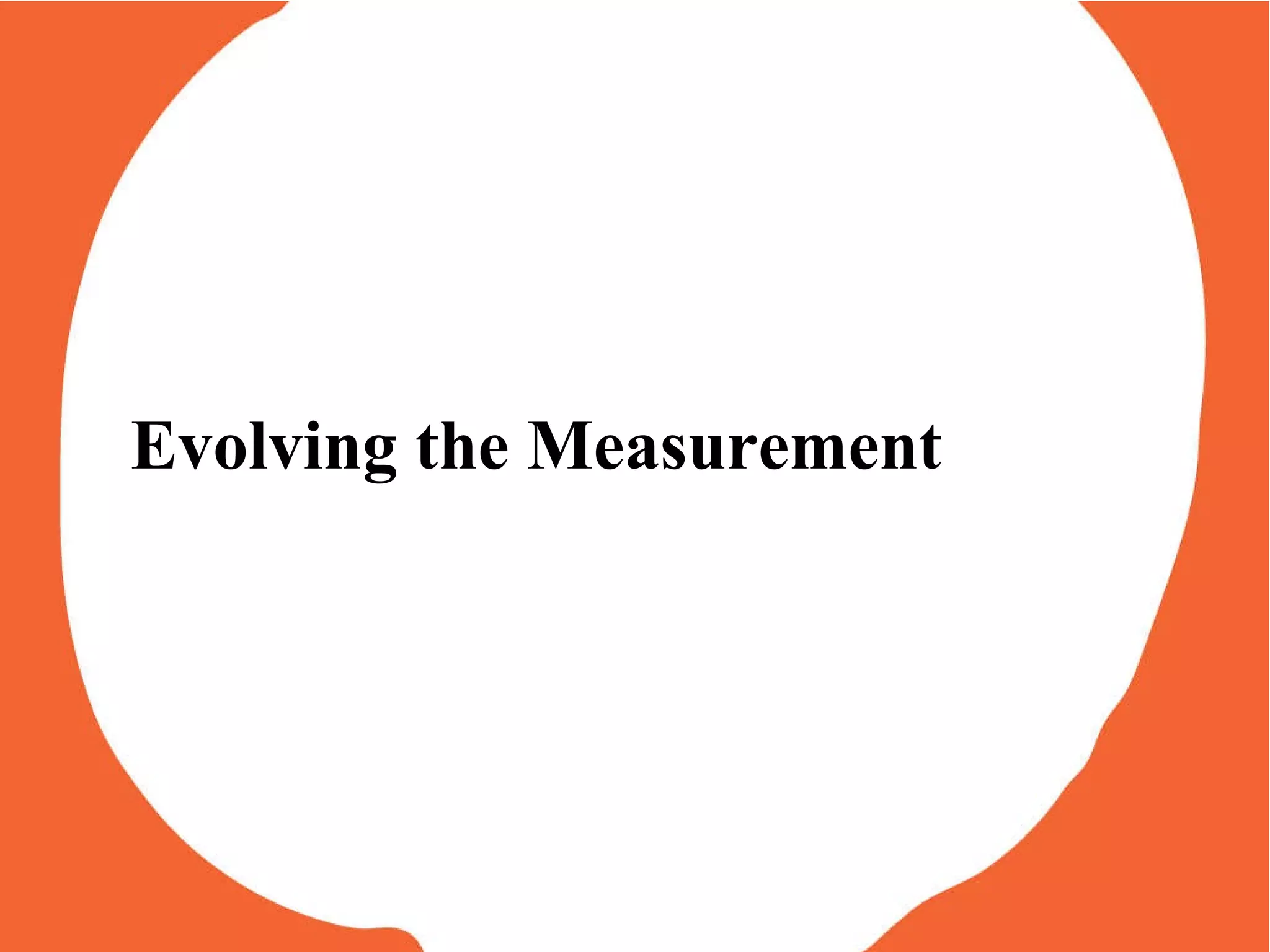 Evolving the Measurement 