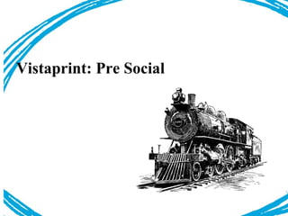 Vistaprint: Pre Social 