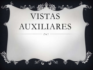 VISTAS
AUXILIARES

 