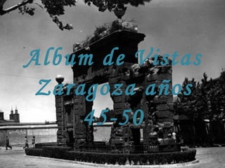 Album de Vistas Zaragoza años 45-50 
