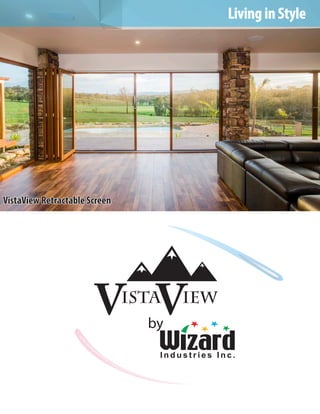VistaView Retractable Screen
Living in Style
I n d u s t r i e s I n c .
by
 
