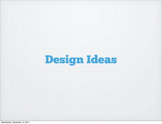 Design Ideas




Wednesday, December 14, 2011
 