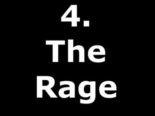 4.
The
Rage
 