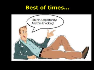Best of times…
 