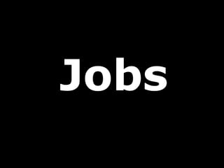 Jobs
 