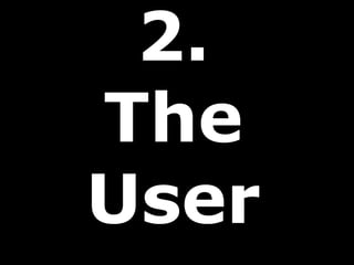 2.
The
User
 