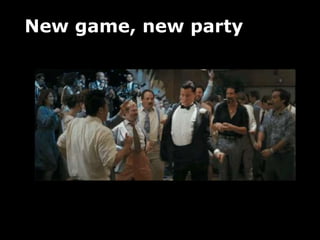 New game, new party
 