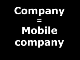Company
=
Mobile
company
 